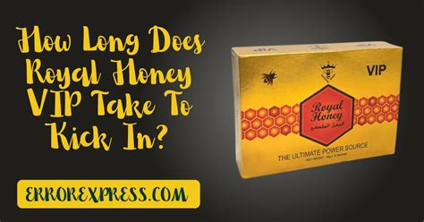 How Long Does Royal Honey VIP Take to Kick In: A Journey Through Time and Taste